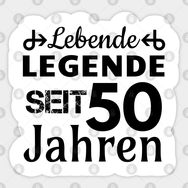 LEBENDE LEGENDE SEIT 50 JAHREN Lebende Legende Seit 50 Jahren